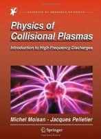 Physics Of Collisional Plasmas: Introduction To High-Frequency Discharges (Grenoble Sciences)