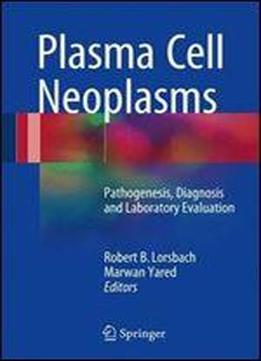 Plasma Cell Neoplasms: Pathogenesis, Diagnosis And Laboratory Evaluation