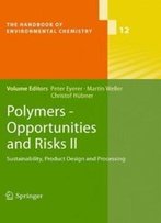 Polymers - Opportunities And Risks Ii: Sustainability, Product Design And Processing (The Handbook Of Environmental Chemistry)