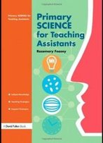 Primary Science For Teaching Assistants