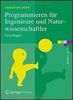 Programmieren Fur Ingenieure Und Naturwissenschaftler: Grundlagen (Examen.Press)