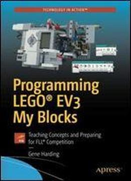 Programming Lego Ev3 My Blocks: Teaching Concepts And Preparing For Fll Competition
