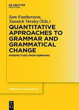 Quantitative Approaches To Grammar And Grammatical Change: Perspectives From Germanic (trends In Linguistics. Studies And Monographs) (trends In Linguistics. Studies And Monographs [tilsm])