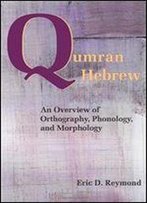 Qumran Hebrew: An Overview Of Orthography, Phonology, And Morphology (Resources For Biblical Study) (Society Of Biblical Literature Resourses For Biblical Study)