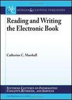 Reading And Writing The Electronic Book (Synthesis Lectures On Information Concepts, Retrieval, And S)