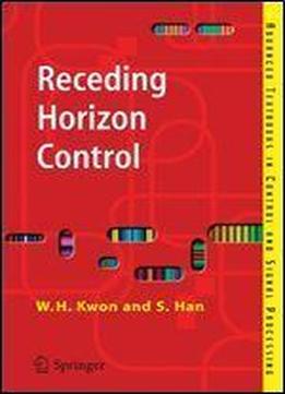 Receding Horizon Control: Model Predictive Control For State Models (advanced Textbooks In Control And Signal Processing)