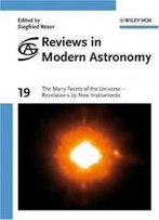 Reviews In Modern Astronomy, The Many Facets Of The Universe: Revelations By New Instruments (Volume 19)