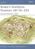 Rome's Northern Frontier Ad 70-235: Beyond Hadrian's Wall (Fortress)