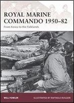 Royal Marine Commando 195082: From Korea To The Falklands (Warrior)