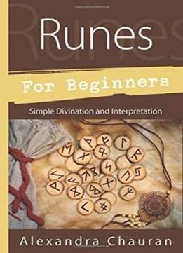Runes For Beginners: Simple Divination And Interpretation