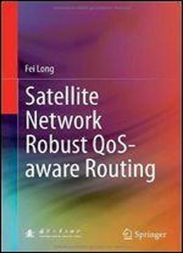 Satellite Network Robust Qos-aware Routing