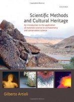 Scientific Methods And Cultural Heritage: An Introduction To The Application Of Materials Science To Archaeometry And Conservation Science
