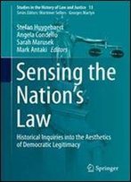 Sensing The Nation's Law: Historical Inquiries Into The Aesthetics Of Democratic Legitimacy (Studies In The History Of Law And Justice)