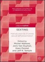 Sexting: Motives And Risk In Online Sexual Self-Presentation (Palgrave Studies In Cyberpsychology)
