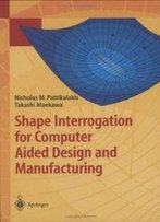 Shape Interrogation For Computer Aided Design And Manufacturing (Mathematics And Visualization)