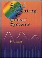 Signal Processing And Linear Systems