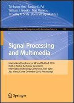 Signal Processing And Multimedia: International Conferences, Sip And Mulgrab 2010, Held As Part Of The Future Generation Information Technology ... In Computer And Information Science)