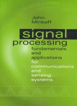 Signal Processing Fundamentals And Applications For Communications And Sensing Systems (artech House Signal Processing Library)