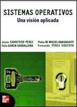 Sistemas Operativos - Una Vision Aplicada (spanish Edition)