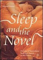 Sleep And The Novel: Fictions Of Somnolence From Jane Austen To The Present