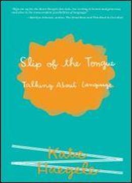 Slip Of The Tongue: Talking About Language (real World)