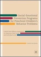 Social-Emotional Prevention Programs For Preschool Children's Behavior Problems: A Multi-Level Efficacy Assessment Of Classroom, Risk Group, And Individual Level
