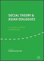 Social Theory And Asian Dialogues: Cultivating Planetary Conversations