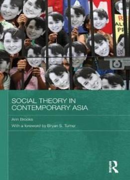 Social Theory In Contemporary Asia (routledge Studies In Social And Political Thought)