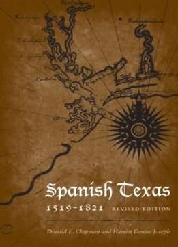 Spanish Texas, 1519-1821: Revised Edition (clifton And Shirley Caldwell Texas Heritage Series)