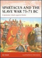 Spartacus And The Slave War 7371 Bc: A Gladiator Rebels Against Rome (Campaign)