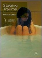 Staging Trauma: Bodies In Shadow (Contemporary Performance Interactions)