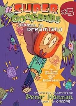 Super Goofballs, Book 5: Doomed In Dreamland