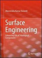 Surface Engineering: Enhancing Life Of Tribological Components