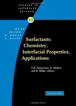 Surfactants: Chemistry, Interfacial Properties, Applications, Volume 13 (studies In Interface Science)
