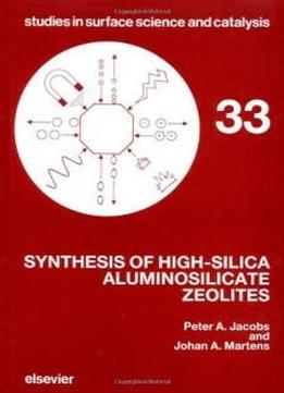 Synthesis Of High-silica Aluminosilicate Zeolites (studies In Surface Science And Catalysis)