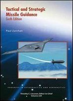 Tactical And Strategic Missile Guidance (Progress In Astronautics And Aeronautics)