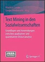 Text Mining In Den Sozialwissenschaften: Grundlagen Und Anwendungen Zwischen Qualitativer Und Quantitativer Diskursanalyse