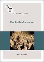 The Birth Of A Nation (Bfi Film Classics)