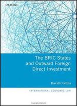 The Bric States And Outward Foreign Direct Investment (international Economic Law Series)