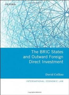 The Bric States And Outward Foreign Direct Investment (international Economic Law)