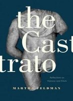 The Castrato: Reflections On Natures And Kinds (Ernest Bloch Lectures)