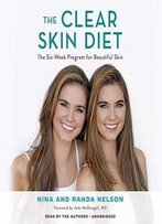 The Clear Skin Diet: The Six-Week Program For Beautiful Skin
