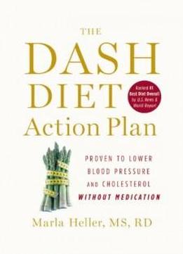 The Dash Diet Action Plan: Proven To Boost Weight Loss And Improve Health (a Dash Diet Book)