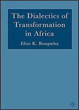 The Dialectics Of Transformation In Africa