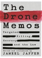 The Drone Memos: Targeted Killing, Secrecy, And The Law