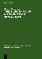 The Elements Of Mathematical Semantics (Topics In English Linguistics)
