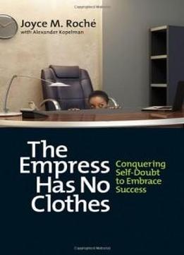 The Empress Has No Clothes: Conquering Self-doubt To Embrace Success (bk Business)