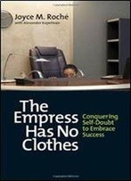 The Empress Has No Clothes: Conquering Self-Doubt To Embrace Success