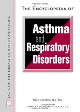 The Encyclopedia Of Asthma And Respiratory Disorders (facts On File Library Of Health And Living)