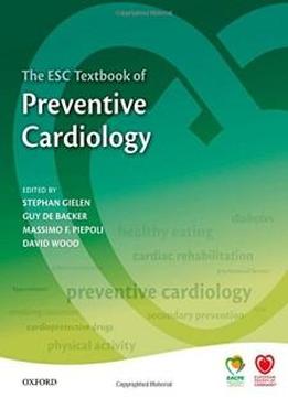 The Esc Textbook Of Preventive Cardiology: Clinical Practice (the European Society Of Cardiology Textbooks)